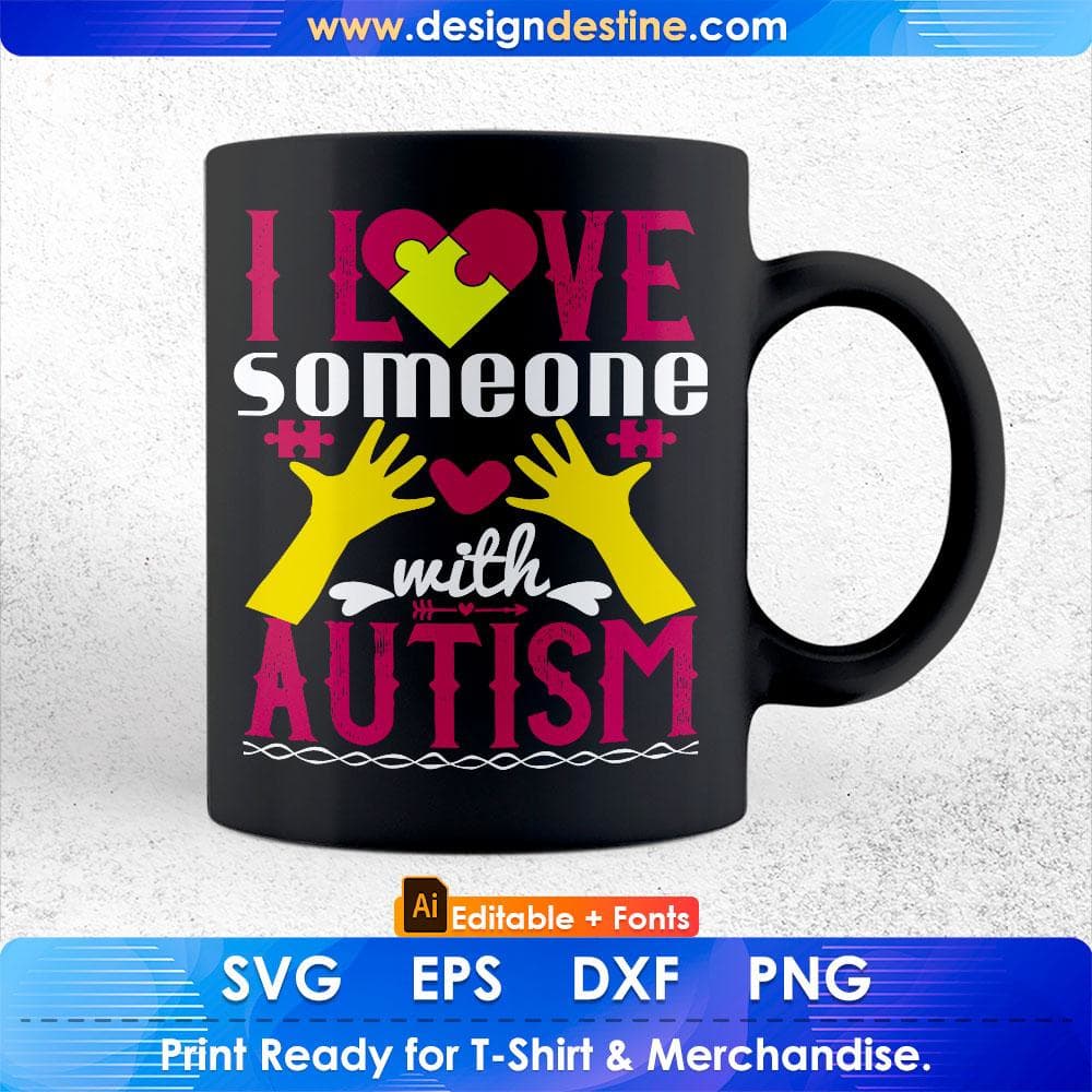 I Love Someone With Autism Editable T shirt Design Svg Cutting Printable Files