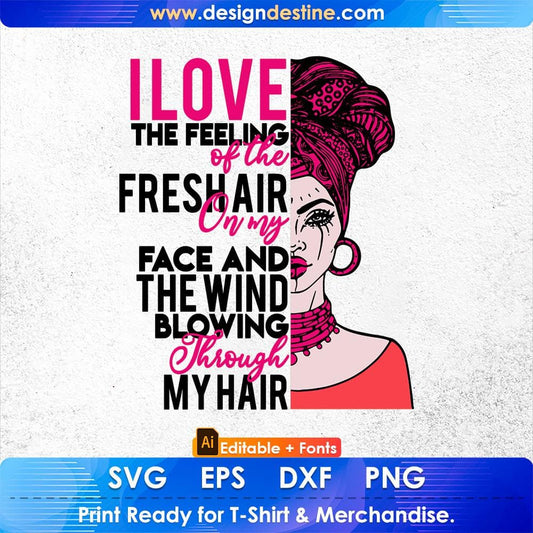 I Love The Feeling Of The Fresh Air On My Face Afro Editable T shirt Design Svg Cutting Printable File