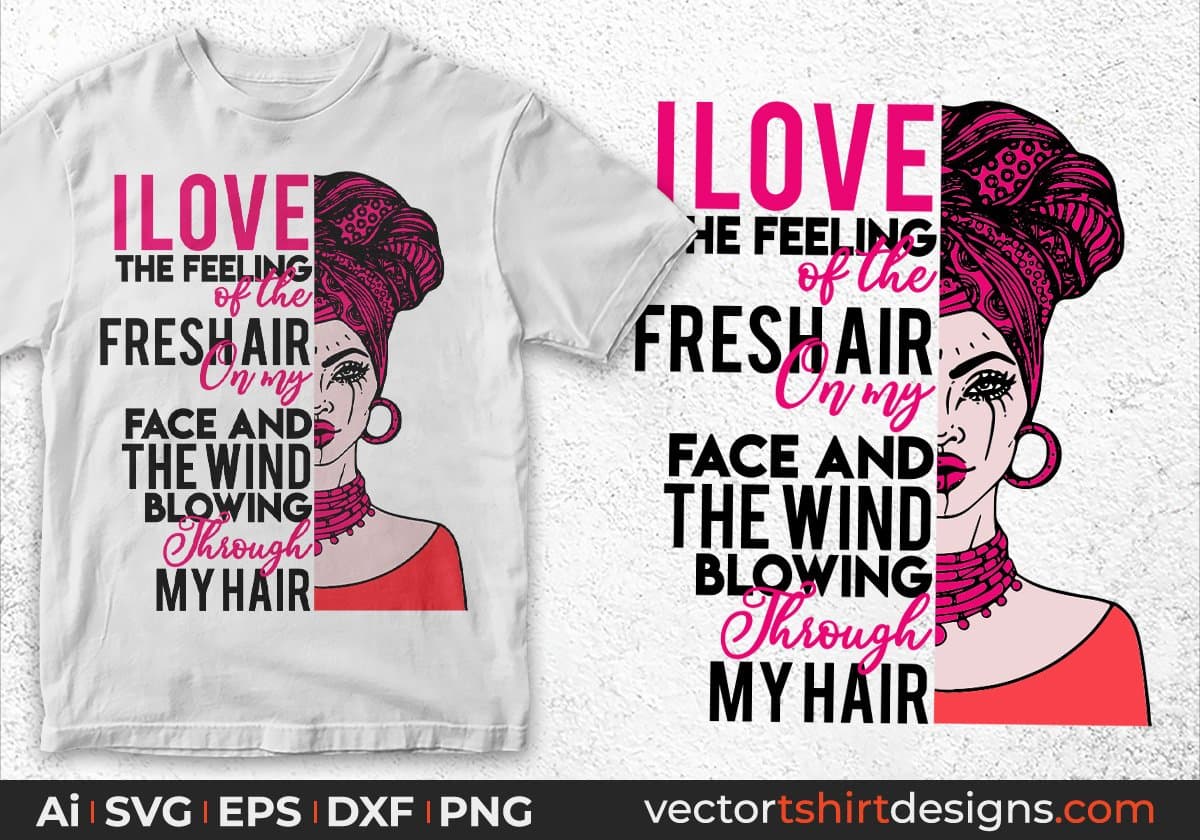 I Love The Feeling Of The Fresh Air On My Face Afro Editable T shirt Design Svg Cutting Printable File