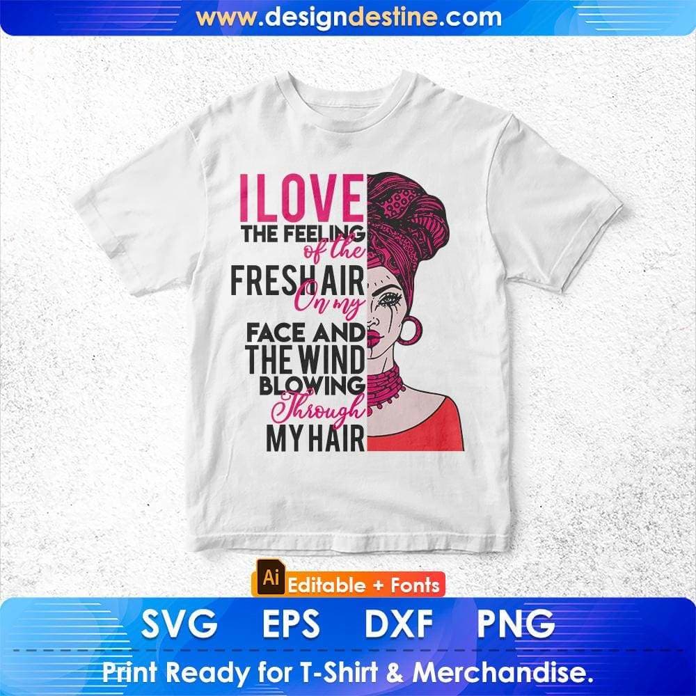 I Love The Feeling Of The Fresh Air On My Face Afro Editable T shirt Design Svg Cutting Printable File