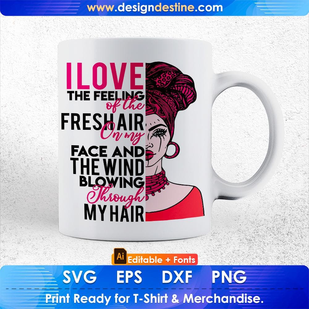 I Love The Feeling Of The Fresh Air On My Face Afro Editable T shirt Design Svg Cutting Printable File