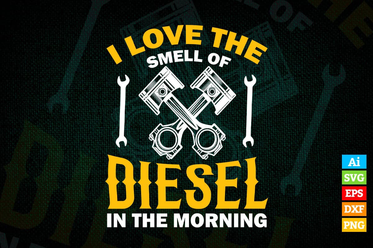 I Love the Smell of Diesel in The Morning Truck Driver Editable Vector T-shirt Design in Ai Svg Png Files