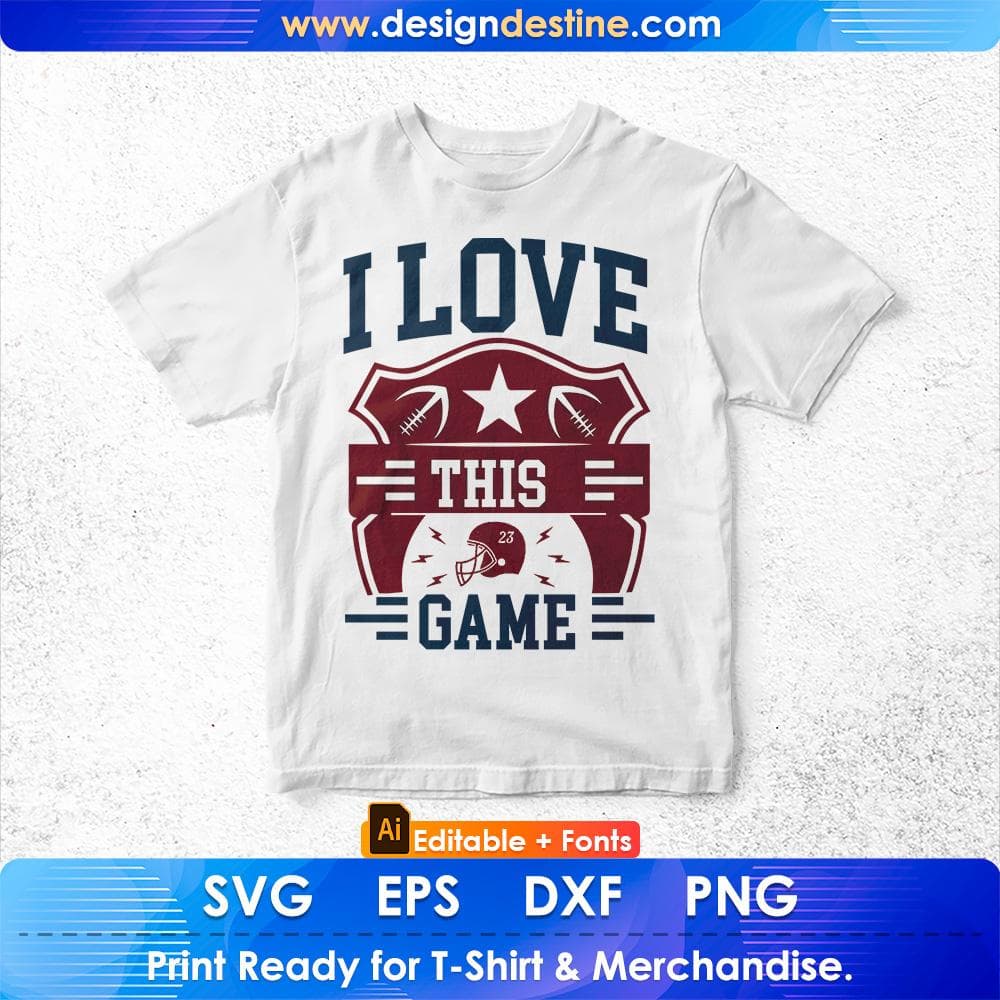 I Love This Game American Football Editable T shirt Design Svg Cutting Printable Files
