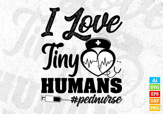 I Love Tiny Humans Nurse Vector T shirt Design In Svg Png Cutting Printable Files