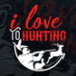 I Love To Hunting Vector T shirt Design In Svg Png Printable Files