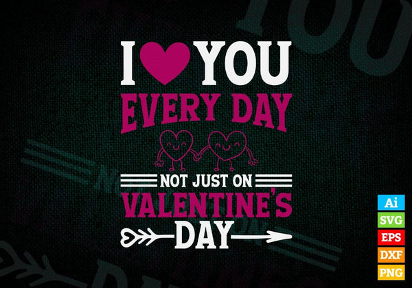products/i-love-you-every-day-not-just-on-valentines-day-editable-vector-t-shirt-design-in-ai-svg-942.jpg