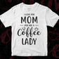 I Love You Mom You Are A Coffee Lady Mother's Day T shirt Design In Png Svg Cutting Printable Files