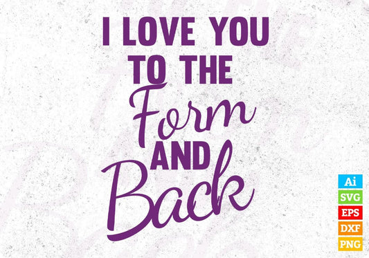 I Love You To The Form And Back T shirt Design In Svg Cutting Printable Files