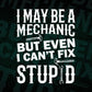 I May Be Mechanic But Even I Can't Fix Stupid Editable Vector T-shirt Design in Ai Svg Png Files