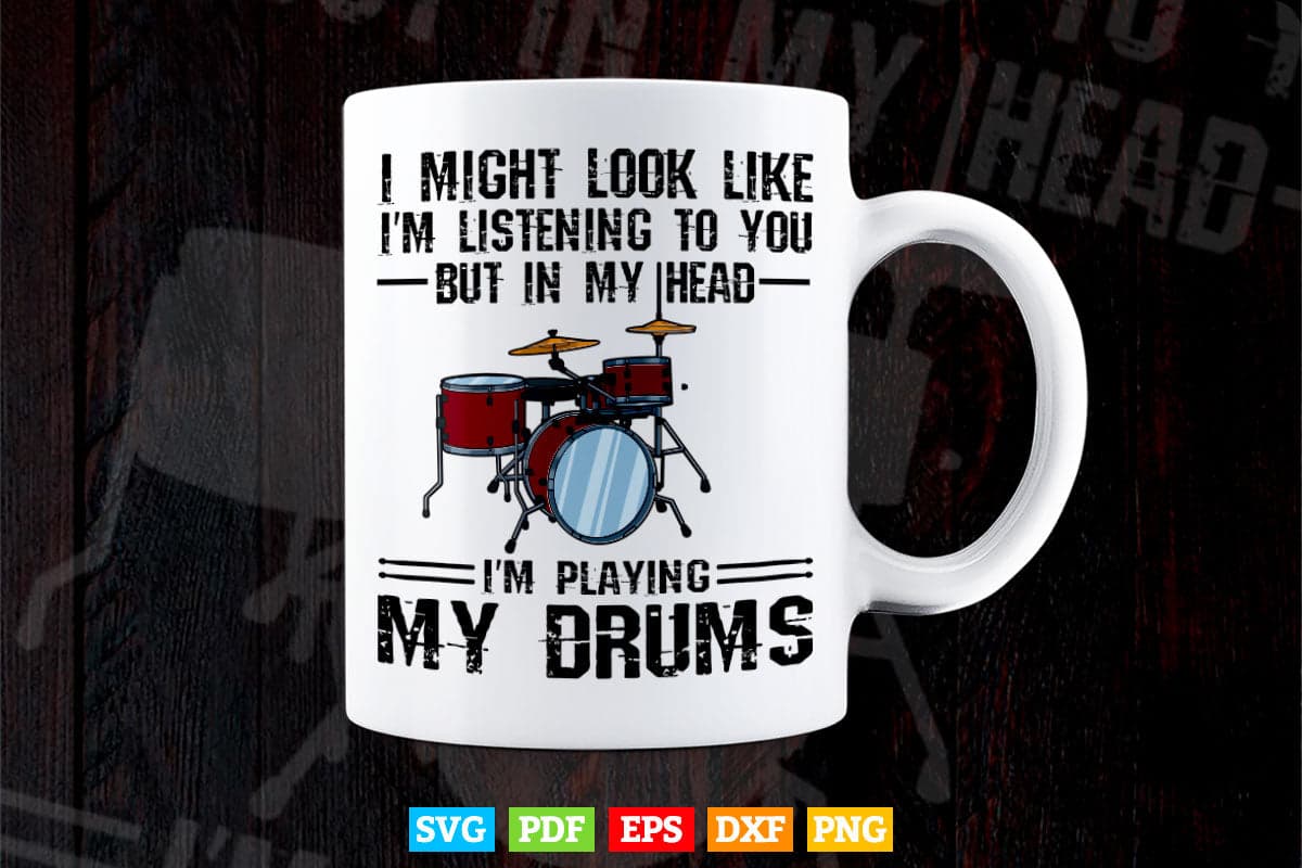 I Might Look Like Funny Drummer Svg Files.