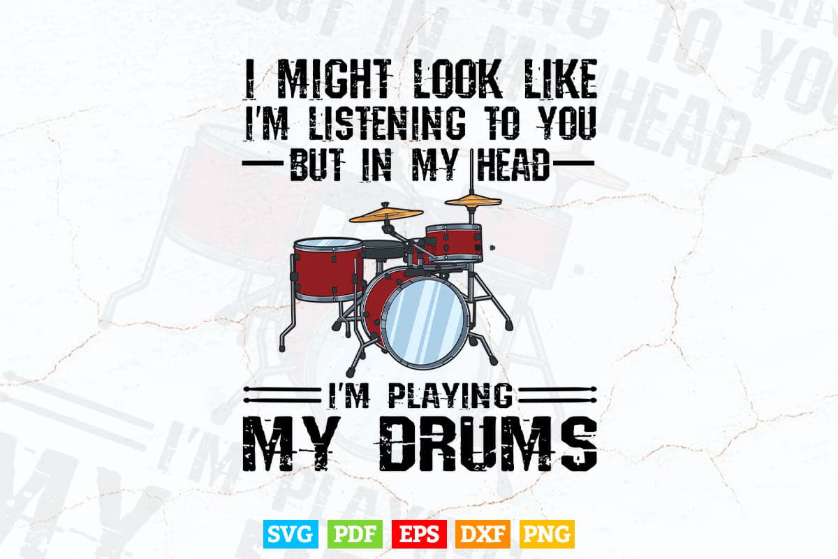 I Might Look Like Funny Drummer Svg Files.