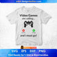 I Must Go The Video Game Needs Me Youth Editable T Shirt Design in Ai Svg Files