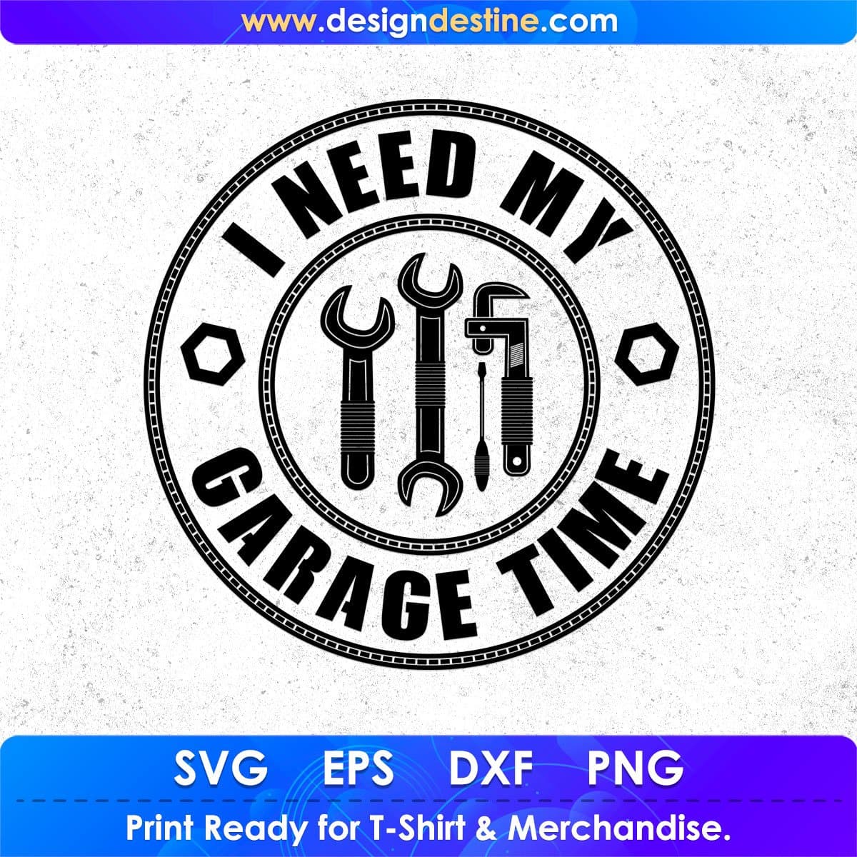 I need my Garage Time Mechanic T shirt Design In Png Svg Cutting Printable Files