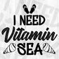 I Need Vitamin Sea Summer Beach T shirt Design In Png Svg Cutting Printable Files