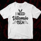 I Need Vitamin Sea Summer Beach T shirt Design In Png Svg Cutting Printable Files