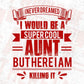 I Never Dreamed I Would Be A Super Cool Aunt But Here I Am Killing It Editable T shirt Design Svg Cutting Printable Files
