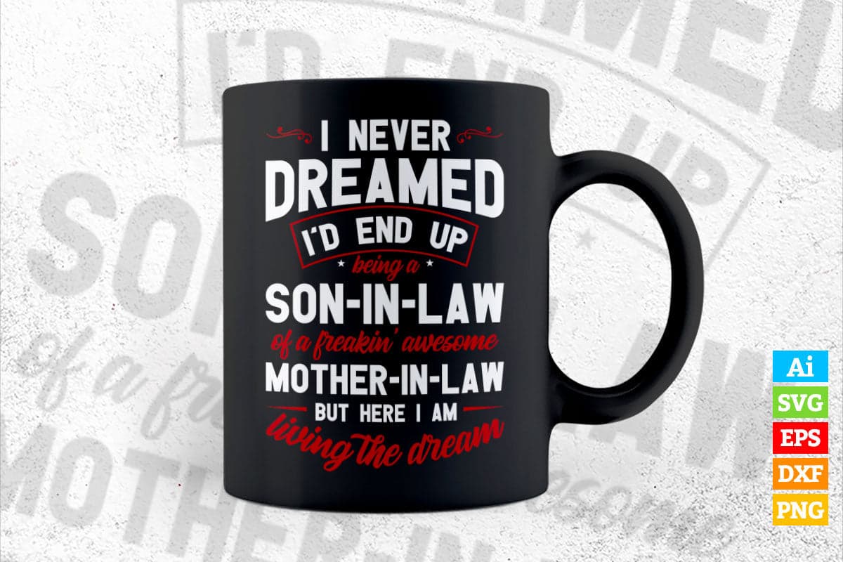 I Never Dreamed I'd Be Son-in-Law of Freakin' Awesome Mother-in-Law Vector T-shirt Design in Ai Svg Png Cutting Printable Files