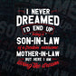 I Never Dreamed I'd Be Son-in-Law of Freakin' Awesome Mother-in-Law Vector T-shirt Design in Ai Svg Png Cutting Printable Files