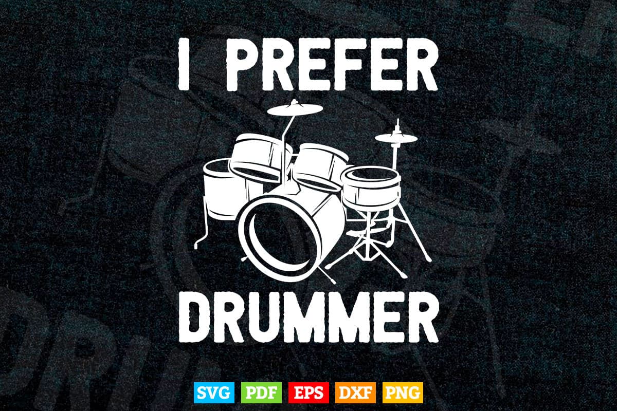 I Prefer Drummer Drumming Svg Cut Files.