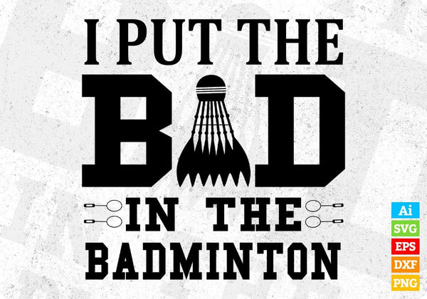 products/i-put-the-bad-in-the-badminton-games-t-shirt-design-in-svg-png-cutting-printable-files-443.jpg