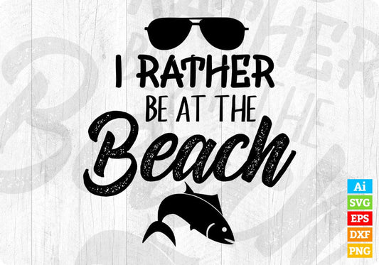 I Rather Be At The Beach Summer Beach T shirt Design In Png Svg Printable Files