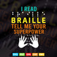 I Read Braille Tell Me Your Superpower Braille Svg T shirt Design.