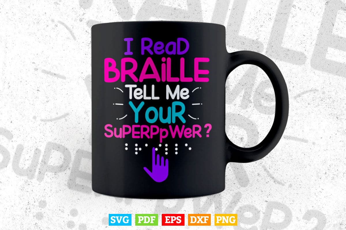 I Read Braille Tell Me Your Superpower For Braille Teacher Svg T shirt Design.