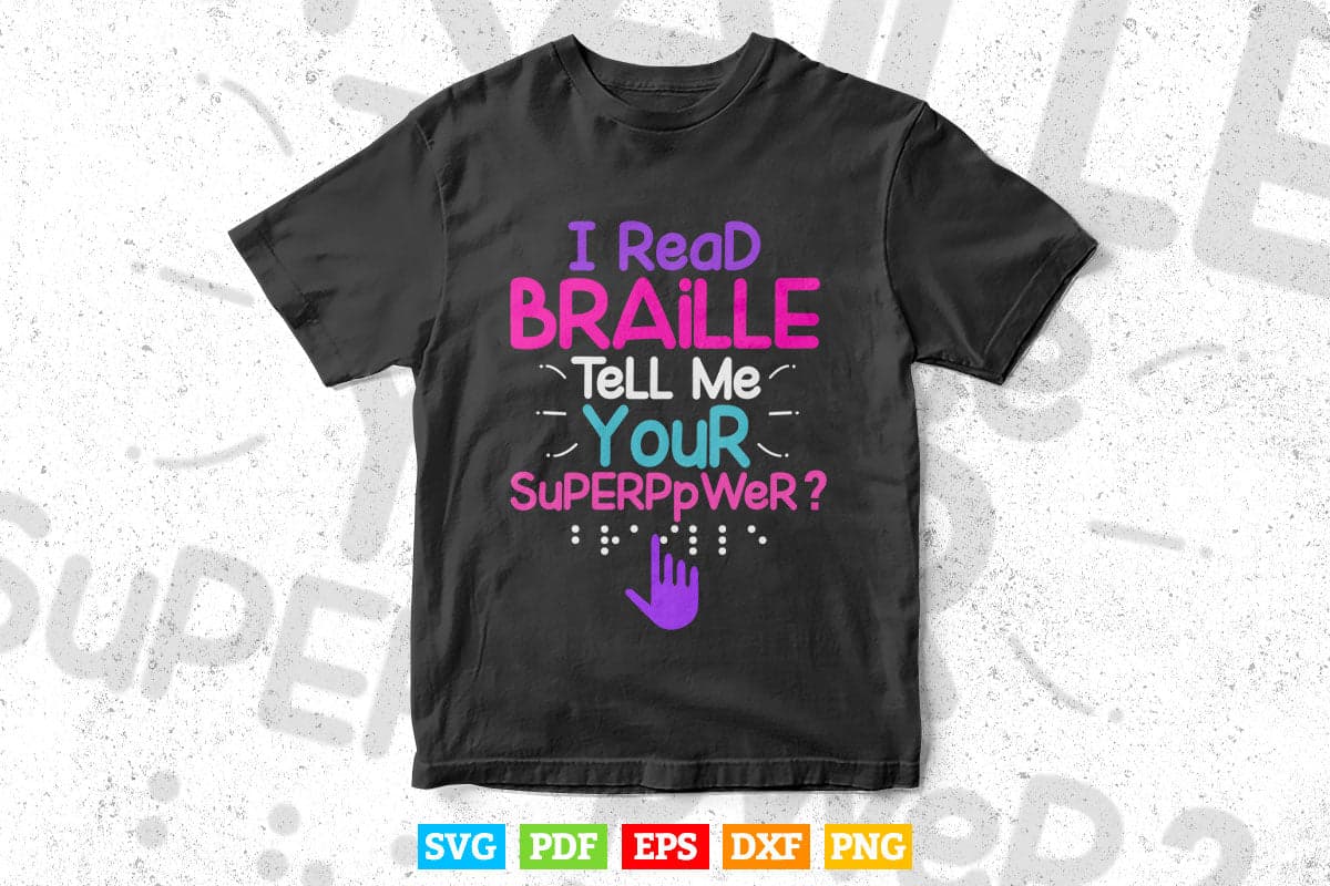 I Read Braille Tell Me Your Superpower For Braille Teacher Svg T shirt Design.