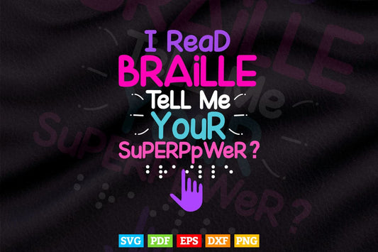 I Read Braille Tell Me Your Superpower For Braille Teacher Svg T shirt Design.