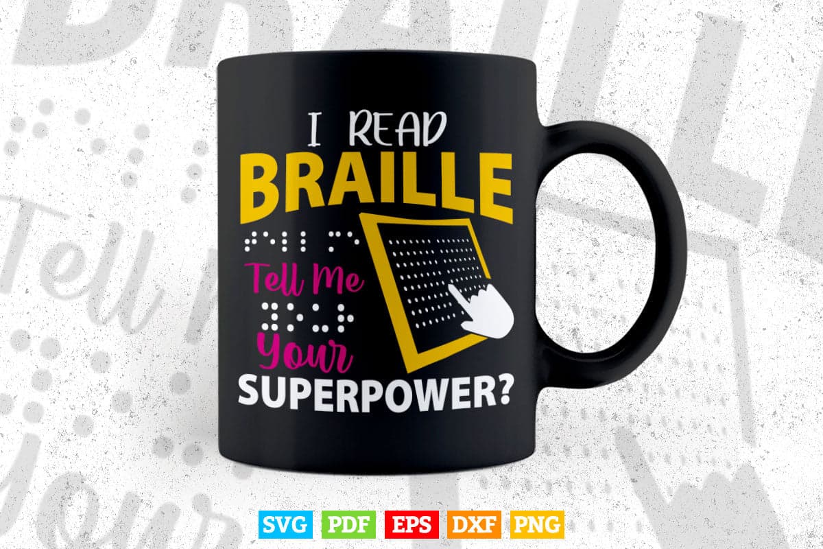 I Read Braille Tell Me Your Superpower Svg T shirt Design.