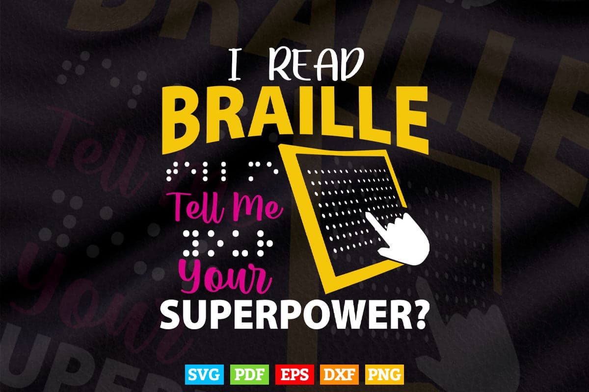 I Read Braille Tell Me Your Superpower Svg T shirt Design.