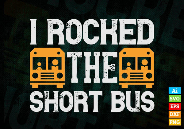 products/i-rocked-the-short-bus-school-bus-driver-editable-vector-t-shirt-design-in-ai-svg-files-158.jpg