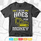 I Run Hoes For Money Funny Heavy Equipment Operator Vector T shirt Design Svg Printable Files