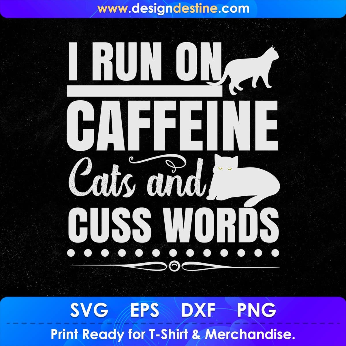I Run On Caffeine Cats And Cuss Words Animal T shirt Design In Svg Png Cutting Printable Files