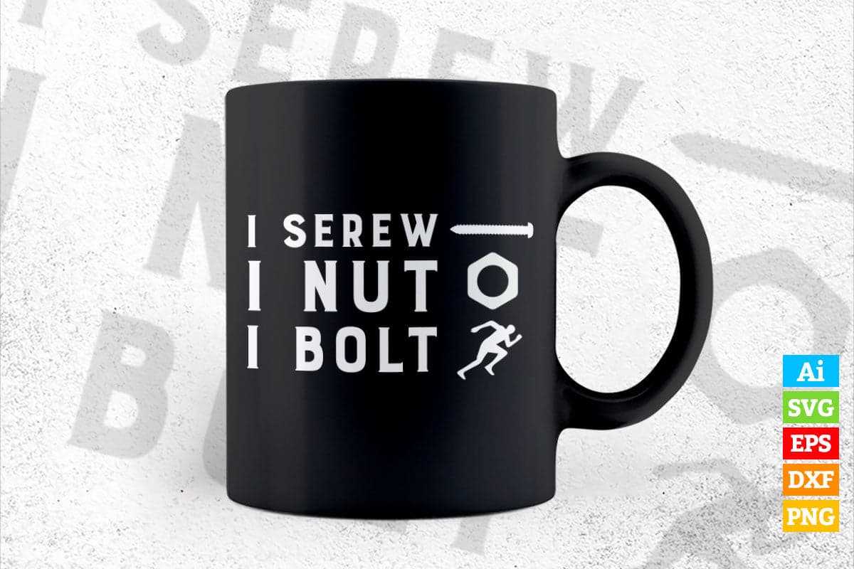I Screw I Nut I Bolt Funny Mechanic Gifts Funny Racing Editable Vector T-shirt Design in Ai Svg Png Files