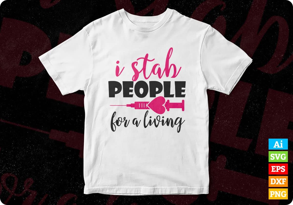 I Stab People for a Living Nurse Svg T shirt Design Svg Cutting Printable Files
