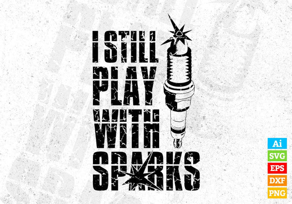 products/i-still-play-with-sparks-mechanic-t-shirt-design-in-png-svg-cutting-printable-files-295.jpg