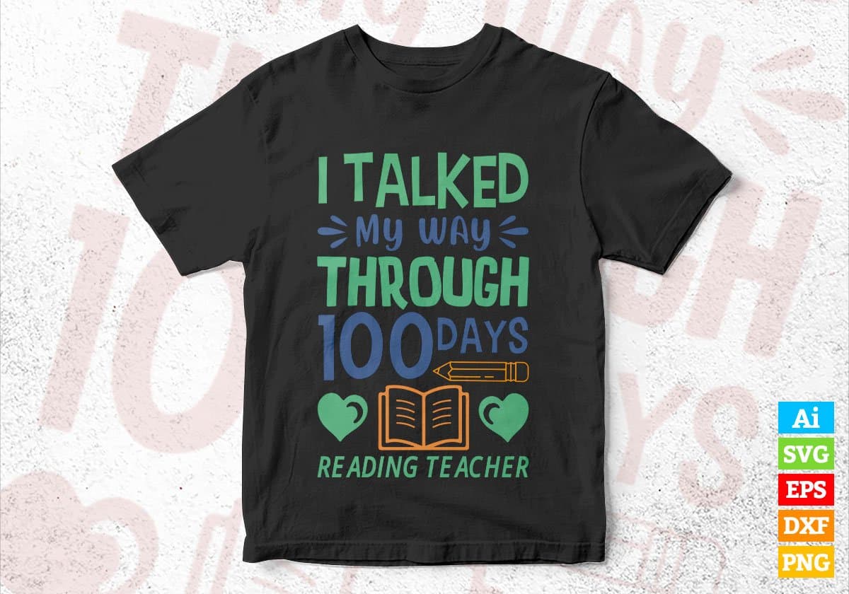I Talked My Way Through 100 Days Reading Teacher Editable Vector T-shirt Design in Ai Svg Files
