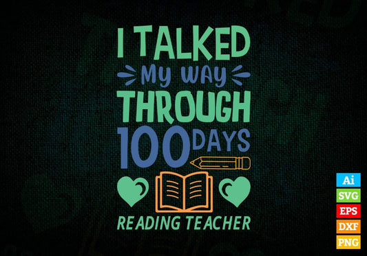 I Talked My Way Through 100 Days Reading Teacher Editable Vector T-shirt Design in Ai Svg Files