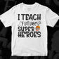 I Teach Future Super Heroes Editable T shirt Design In Ai Svg Png Cutting Printable Files