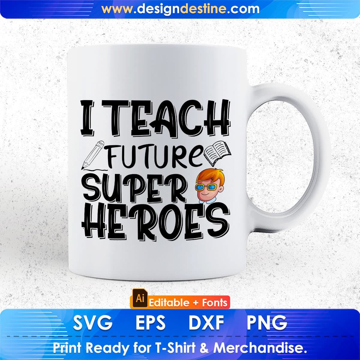 I Teach Future Super Heroes Editable T shirt Design In Ai Svg Png Cutting Printable Files