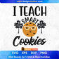 I Teach Smart Cookies Editable T shirt Design In Ai Svg Png Cutting Printable Files