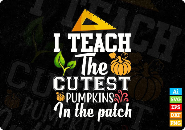 products/i-teach-the-cutest-pumpkins-in-the-patch-editable-t-shirt-design-in-ai-png-svg-cutting-450.jpg