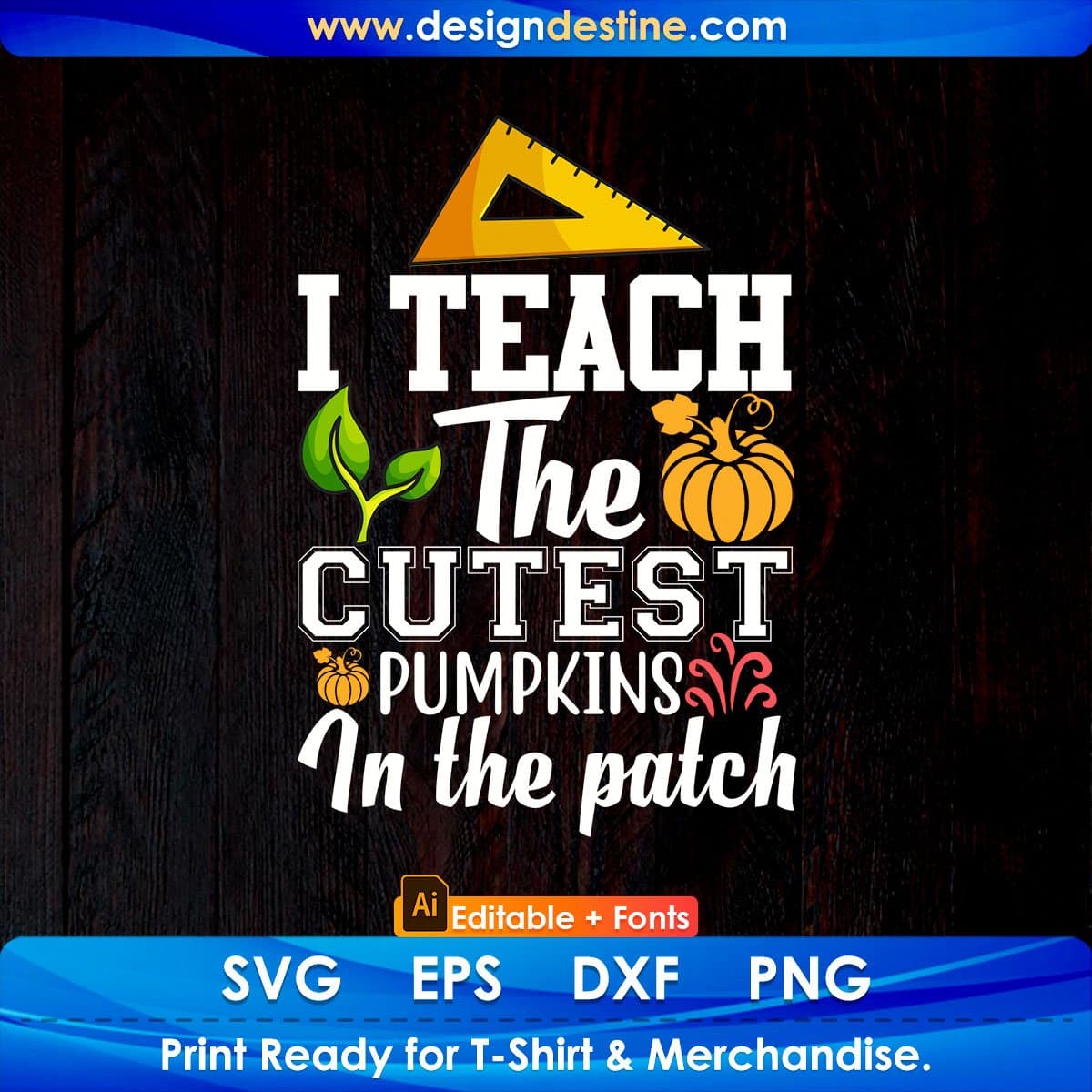 I Teach The Cutest Pumpkins In The Patch Editable T shirt Design In Ai Png Svg Cutting Printable Files