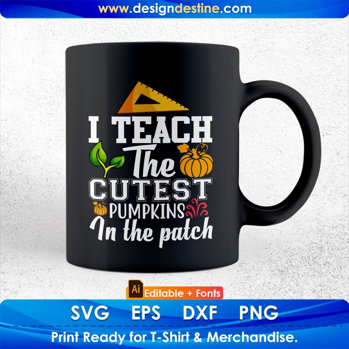 I Teach The Cutest Pumpkins In The Patch Editable T shirt Design In Ai Png Svg Cutting Printable Files