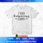 I Teach Tomorrows Leaders Editable T shirt Design In Ai Png Svg Cutting Printable Files