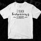 I Teach Tomorrows Leaders Editable T shirt Design In Ai Png Svg Cutting Printable Files