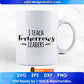 I Teach Tomorrows Leaders Editable T shirt Design In Ai Png Svg Cutting Printable Files