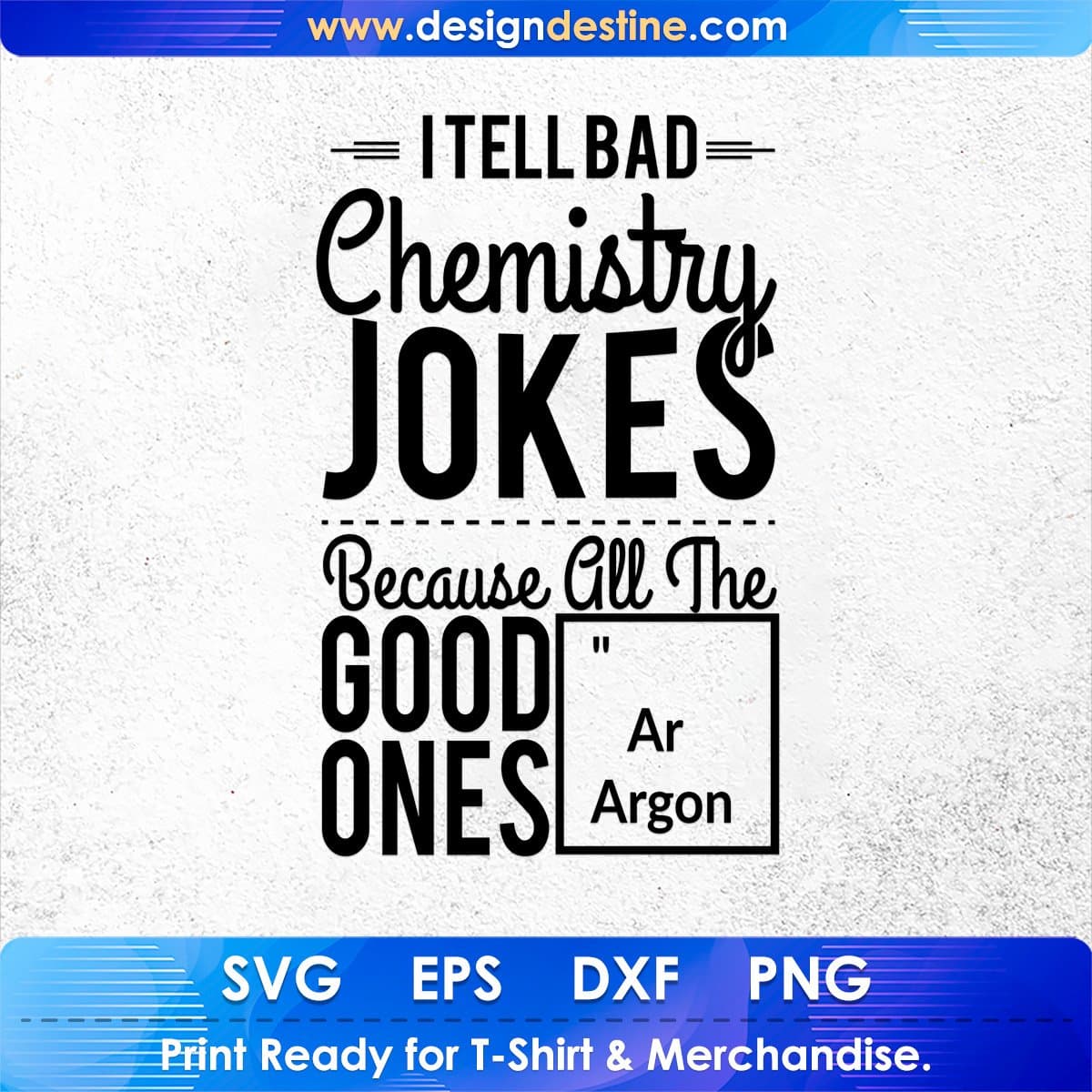 I Tell Bad Chemistry Jokes T shirt Design In Svg Cutting Printable Files