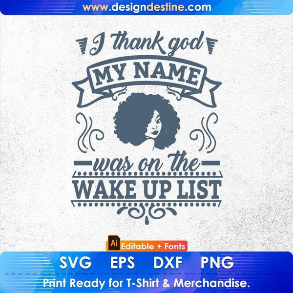 products/i-thank-god-my-name-was-on-the-wake-up-list-afro-editable-t-shirt-design-svg-files-578.jpg